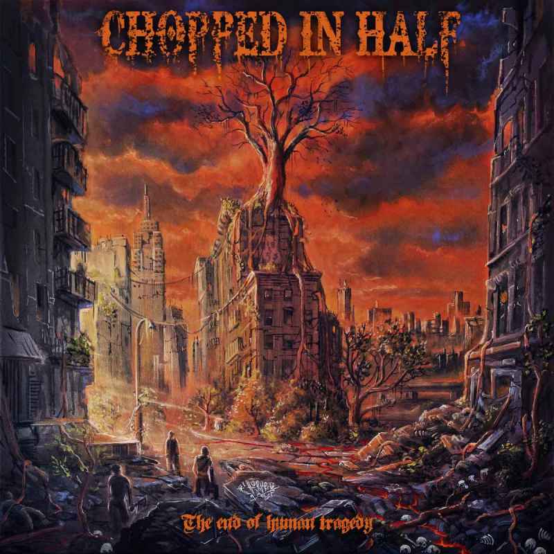 CHOPPED IN HALF - The end of human tragedy CD